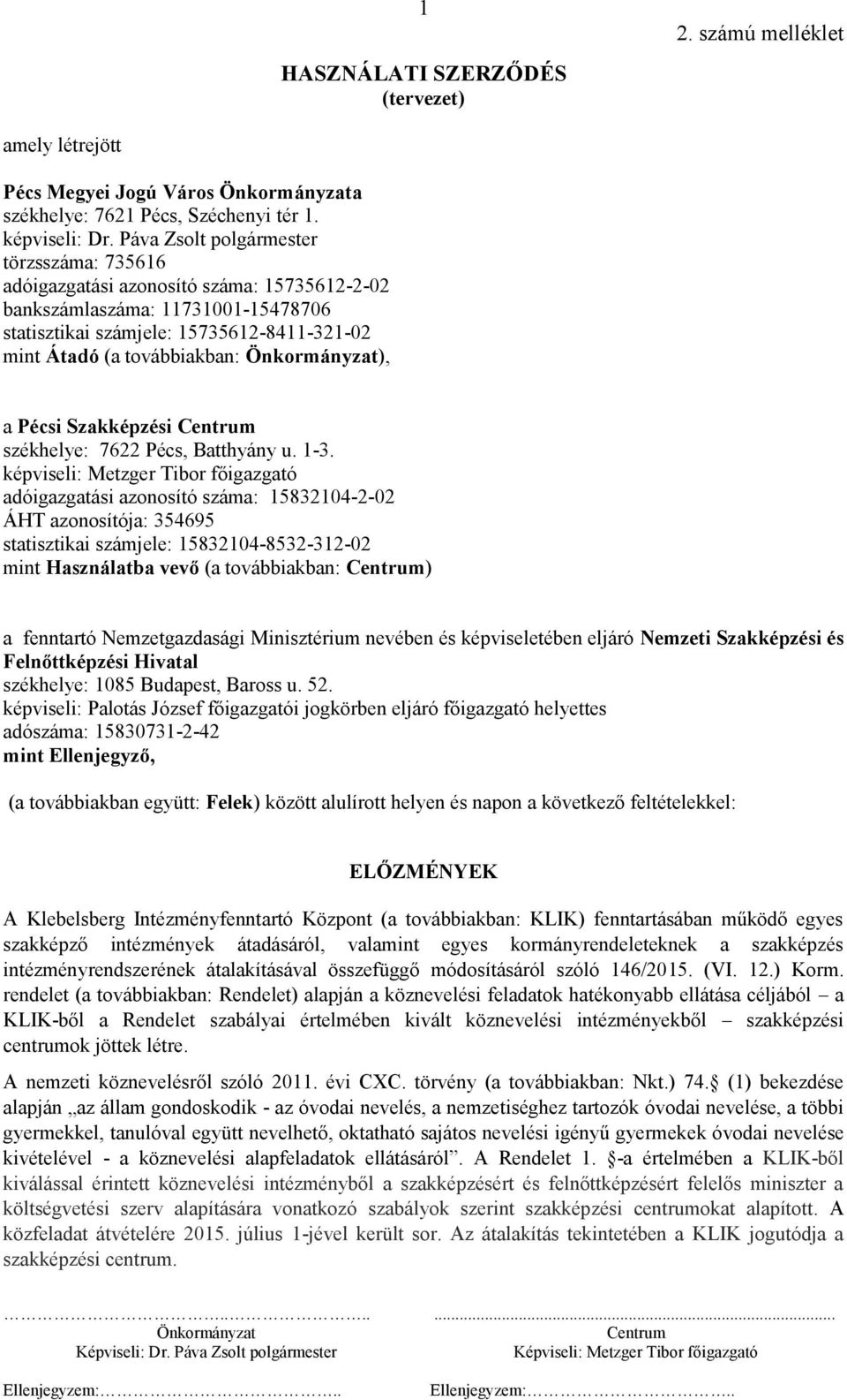 Pécsi Szakképzési székhelye: 7622 Pécs, Batthyány u. 1-3.