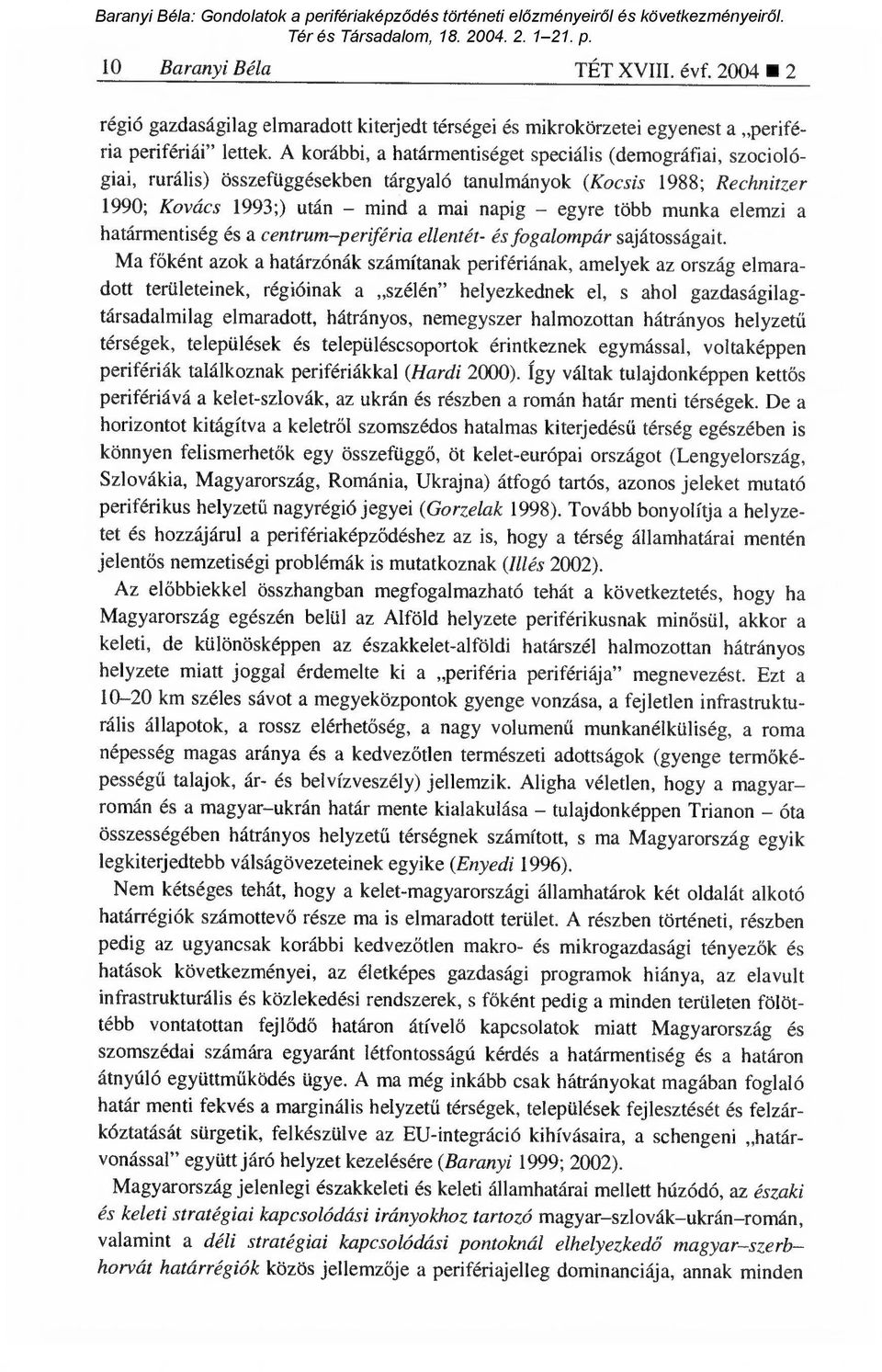 elemzi a határmentiség és a centrum periféria ellentét- és fogalompár sajátosságait.