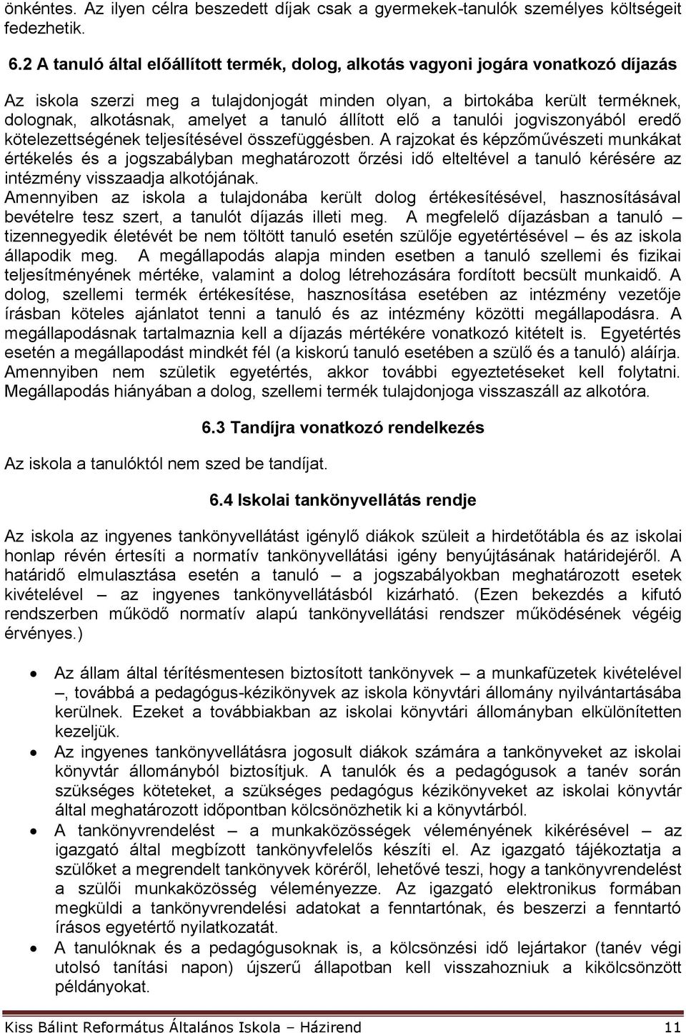 tanuló állított elő a tanulói jogviszonyából eredő kötelezettségének teljesítésével összefüggésben.