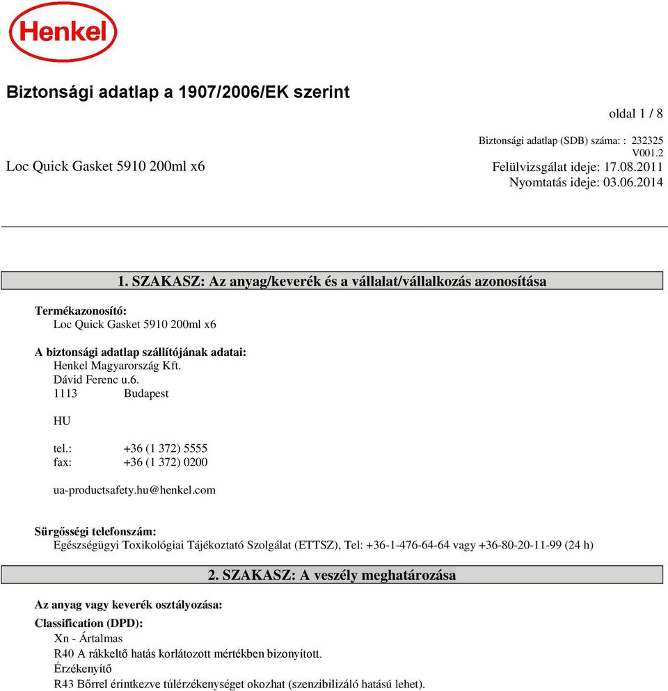 : +36 (1 372) 5555 fax: +36 (1 372) 0200 ua-productsafety.hu@henkel.