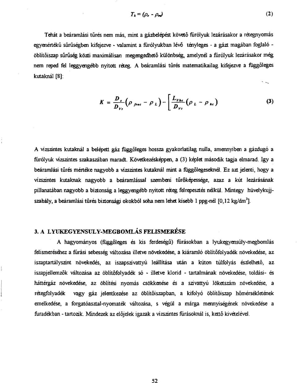 A beáramlási tűrés matematikailag kifejezve a függőleges kutaknál [8]: K = ^-( Pfl.,-p L )- ^H/>i-p.