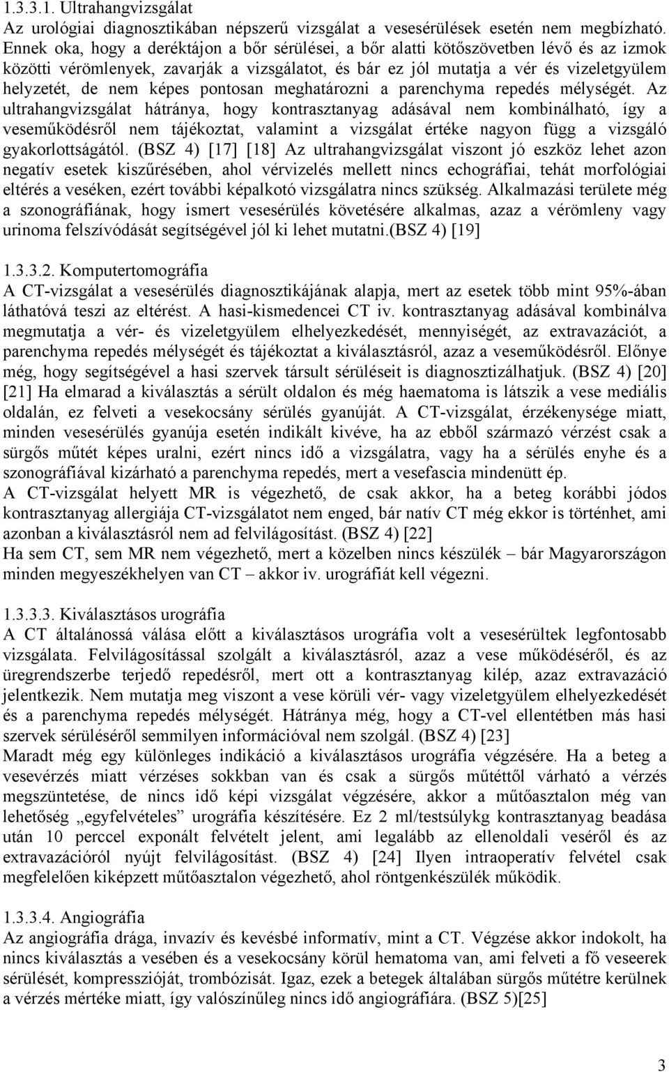 képes pontosan meghatározni a parenchyma repedés mélységét.