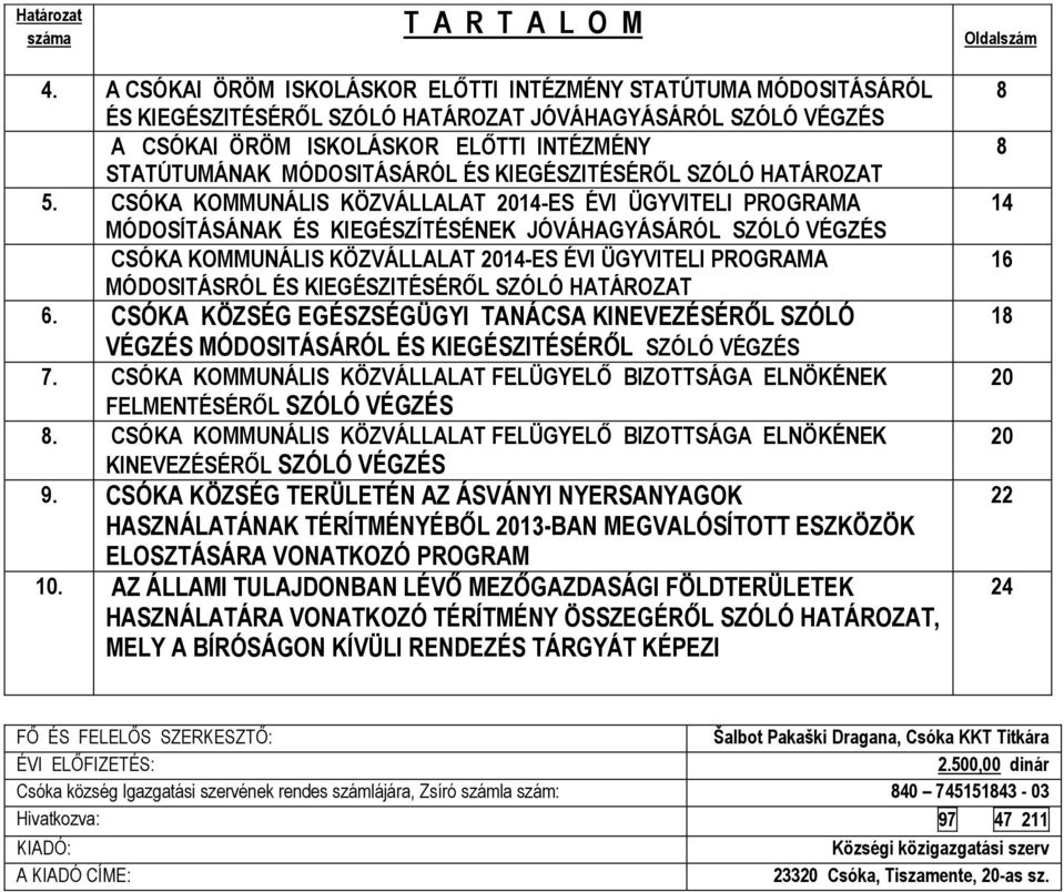 ÉS KIEGÉSZITÉSÉRŐL SZÓLÓ HATÁROZAT 5.