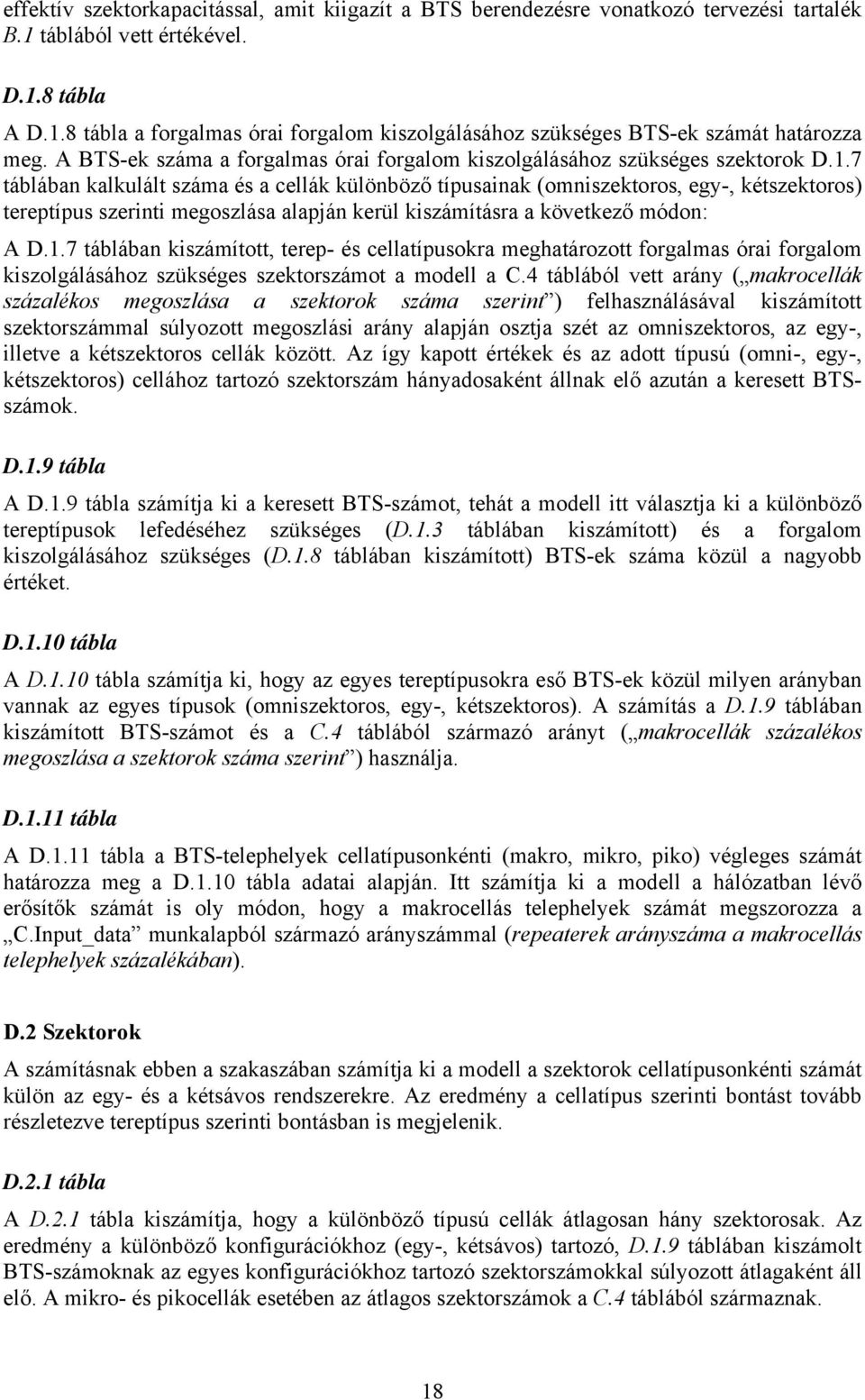 7 táblában kalkulált száma és a cellák különböző típusainak (omniszektoros, egy-, kétszektoros) tereptípus szerinti megoszlása alapján kerül kiszámításra a következő módon: A D.1.