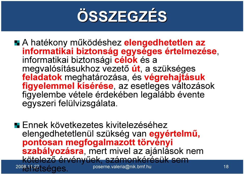 vétele érdekében legalább évente egyszeri felülvizsgálata.