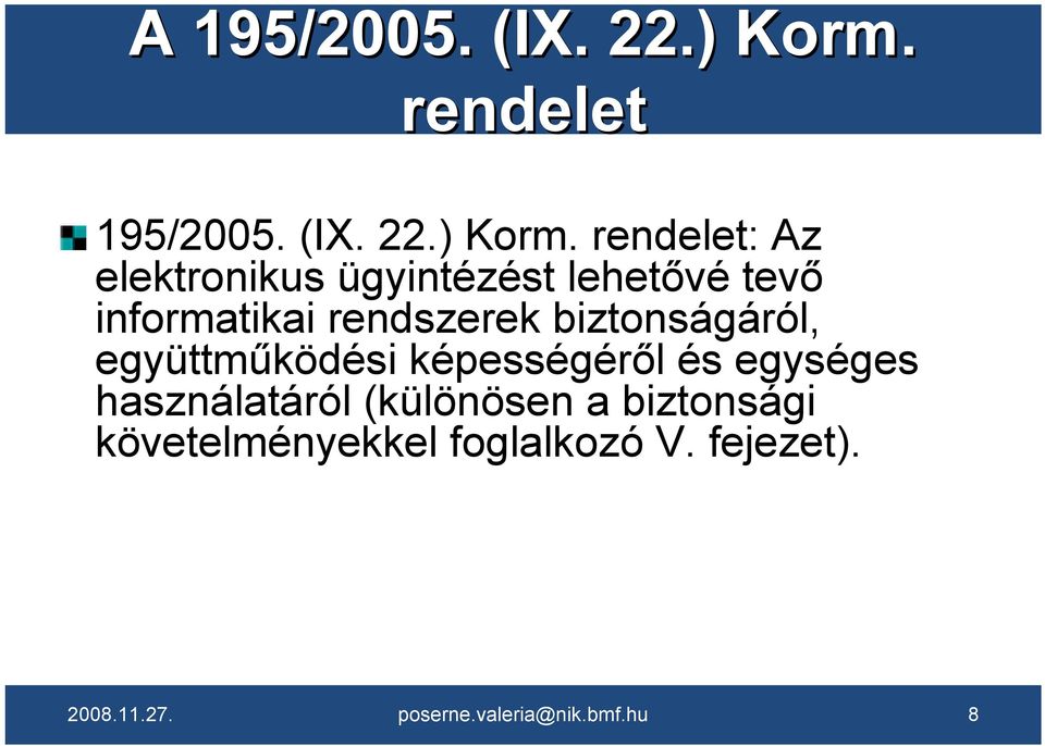 rendelet: Az elektronikus ügyintézést lehetővé tevő informatikai