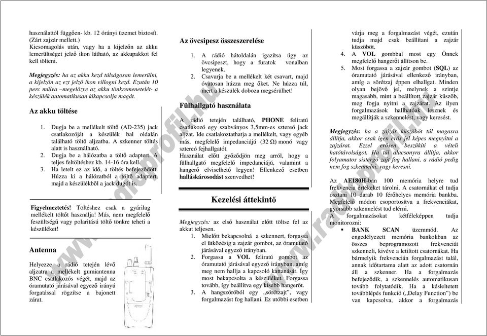 Az akku töltése 1. Dugja be a mellékelt töltı (AD-235) jack csatlakozóját a készülék bal oldalán található töltı aljzatba. A szkenner töltés alatt is használható. 2.