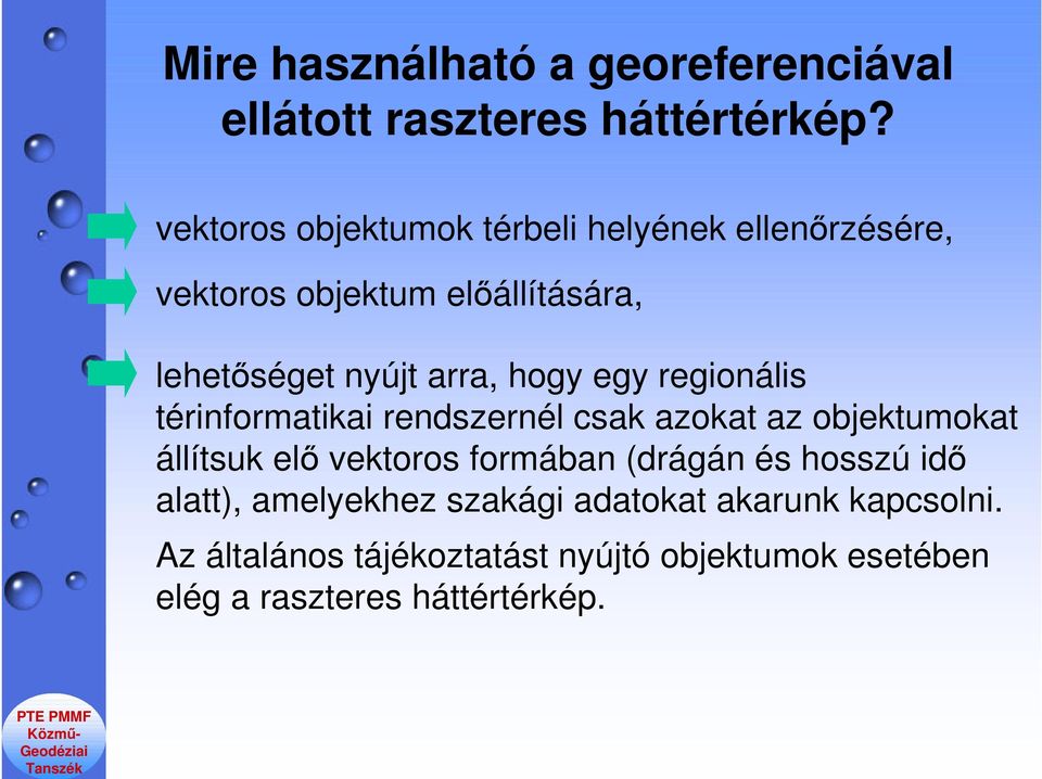 hogy egy regionális térinformatikai rendszernél csak azokat az objektumokat állítsuk elő vektoros formában