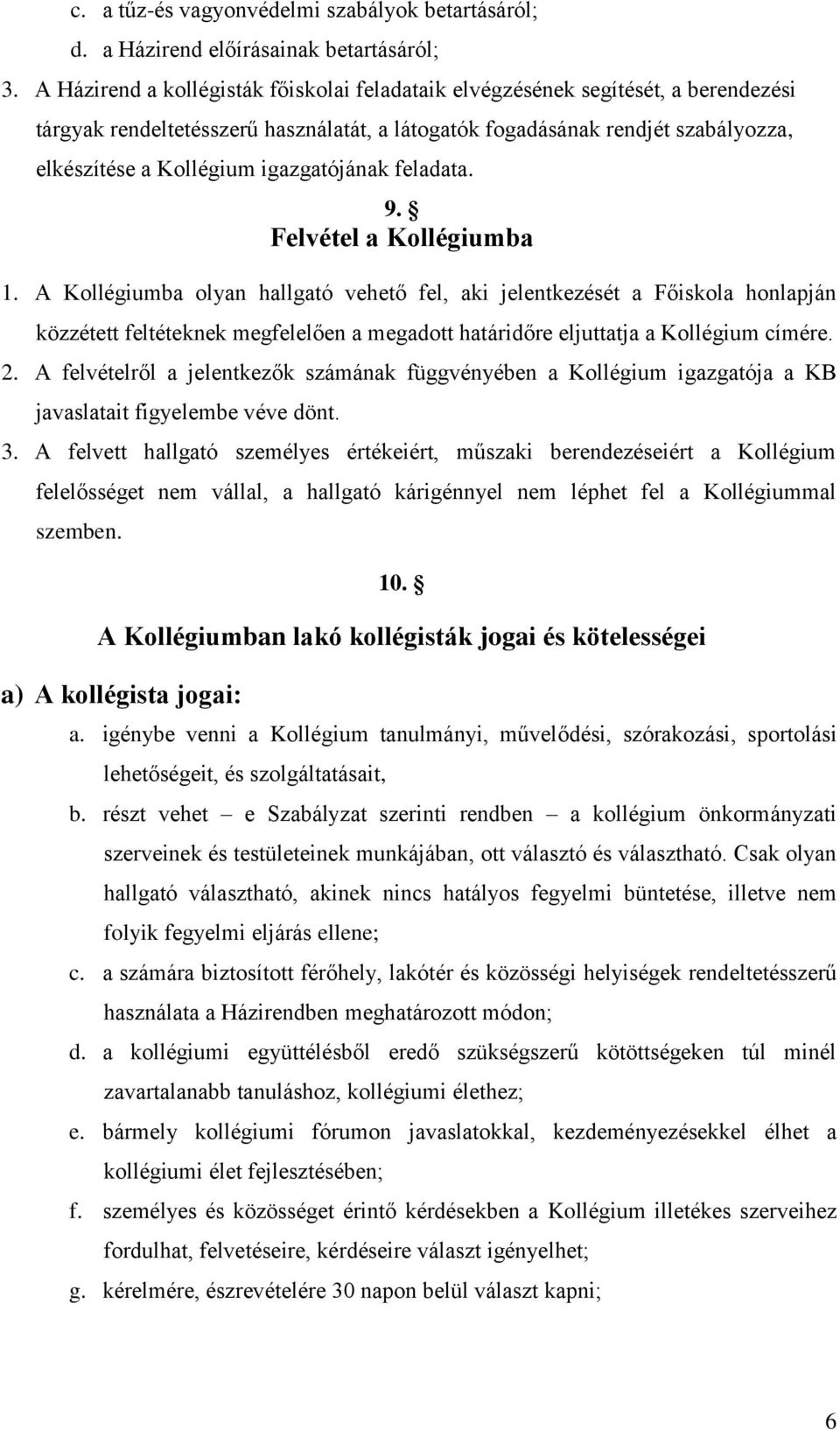 igazgatójának feladata. 9. Felvétel a Kollégiumba 1.