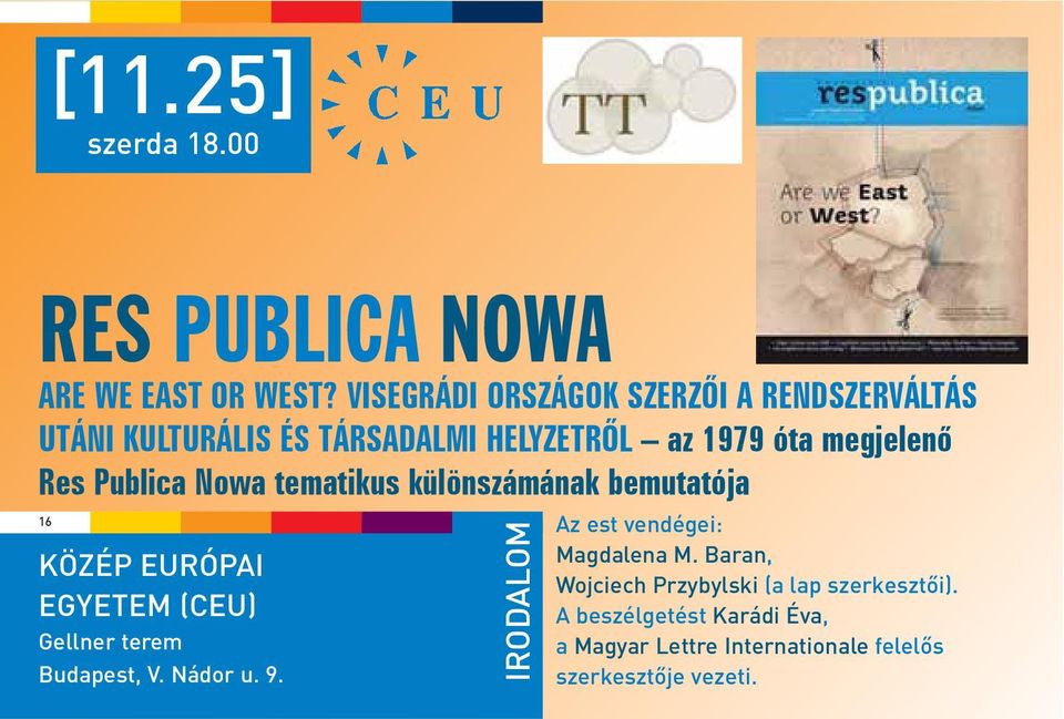 Publica Nowa tematikus különszámának bemutatója 16 Az est vendégei: KÖZÉP EURÓPAI EGYETEM (CEU) Gellner terem