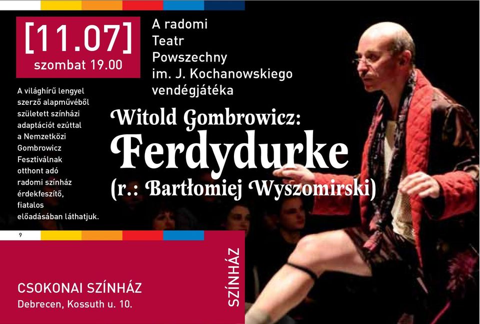 Gombrowicz Fesztiválnak otthont adó radomi színház érdekfeszítõ, fiatalos elõadásában