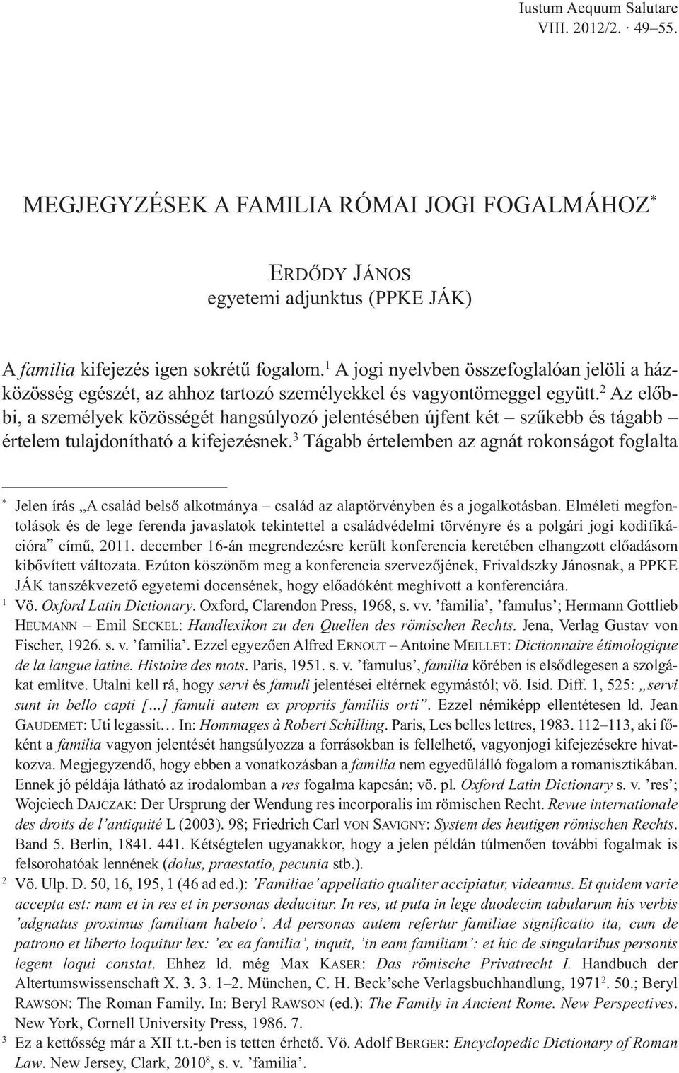 2 Az elõbbi, a személyek közösségét hangsúlyozó jelentésében újfent két szûkebb és tágabb értelem tulajdonítható a kifejezésnek.