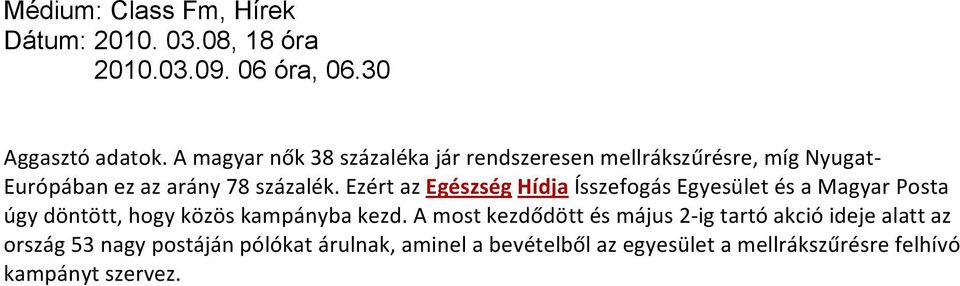 Ezért az Egészség Hídja Ísszefogás Egyesület és a Magyar Posta úgy döntött, hogy közös kampányba kezd.