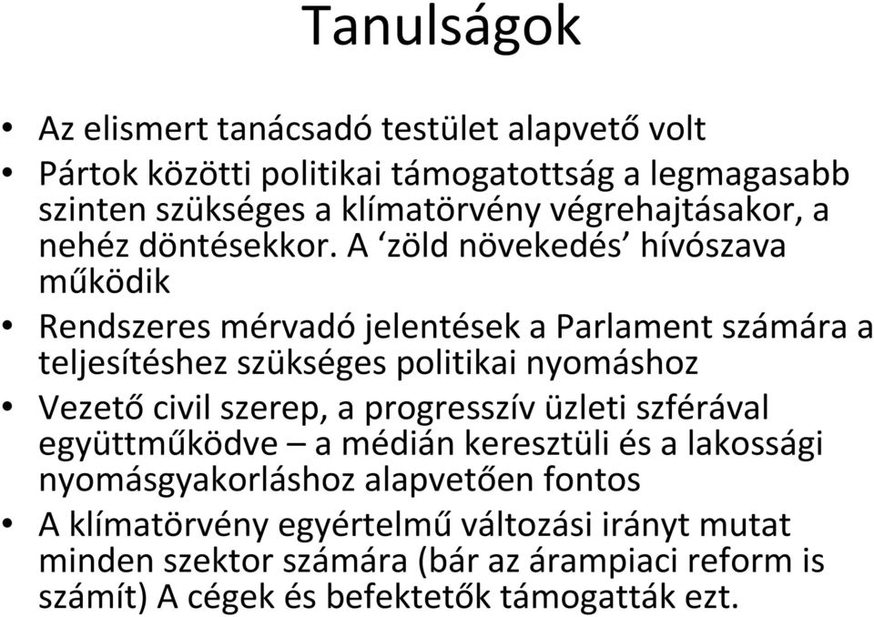 A zöld növekedés hívószava működik Rendszeres mérvadó jelentések a Parlament számára a teljesítéshez szükséges politikai nyomáshoz Vezető civil