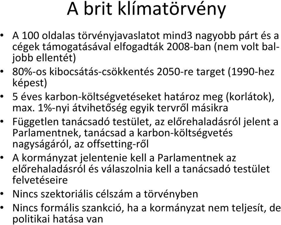 1%-nyi átvihetőség egyik tervről másikra Független tanácsadó testület, az előrehaladásról jelent a Parlamentnek, tanácsada karbon-költségvetés nagyságáról, az