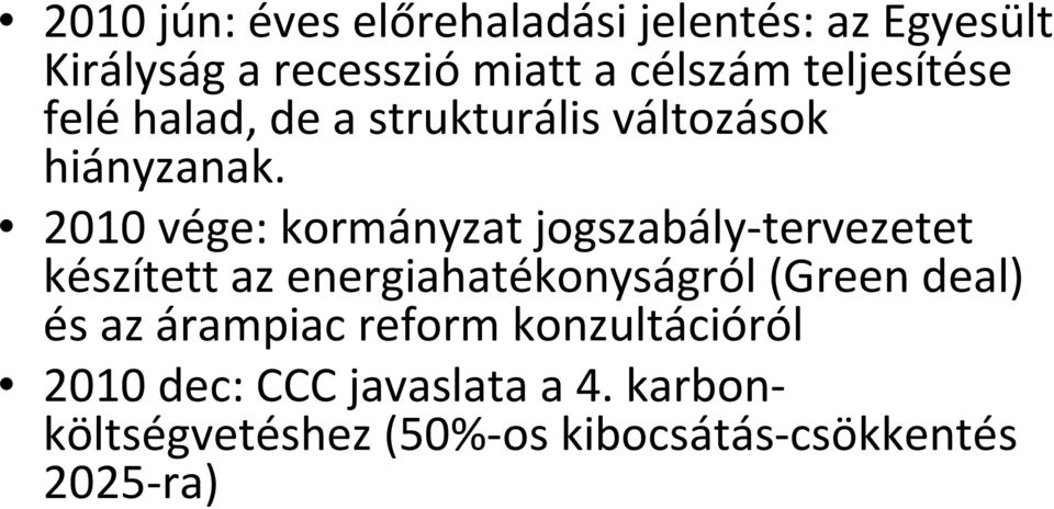 2010 vége: kormányzat jogszabály-tervezetet készített az energiahatékonyságról (Green deal)