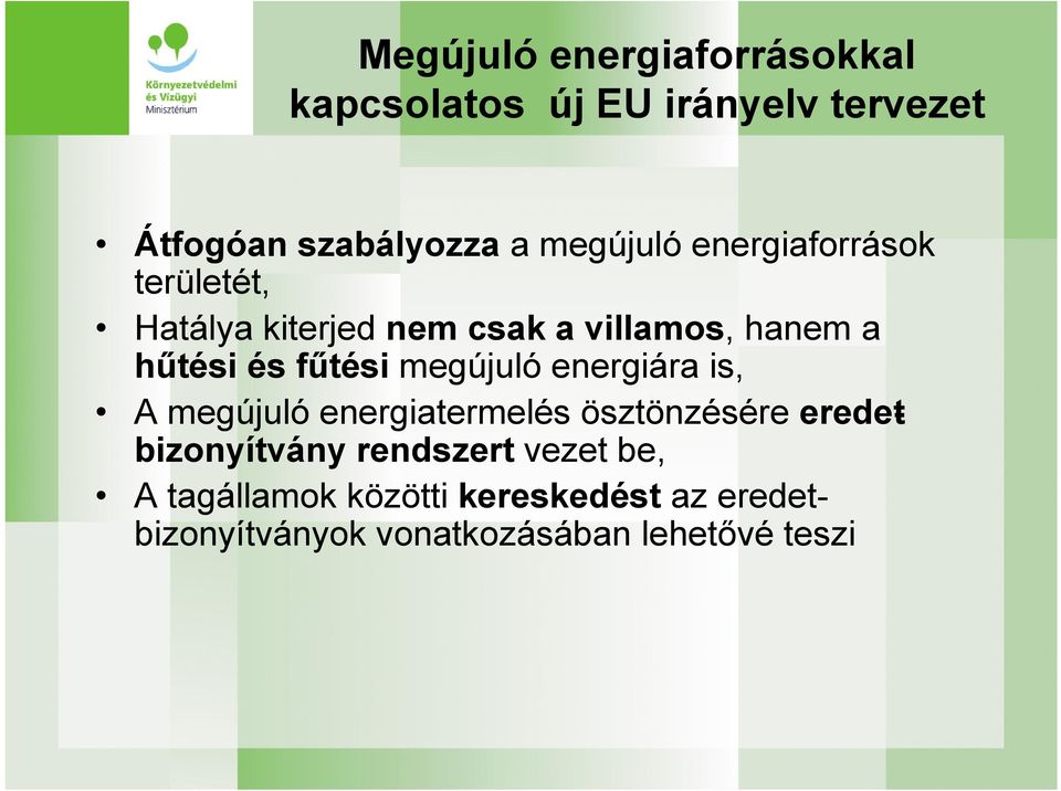 fűtési megújuló energiára is, A megújuló energiatermelés ösztönzésére eredetbizonyítvány