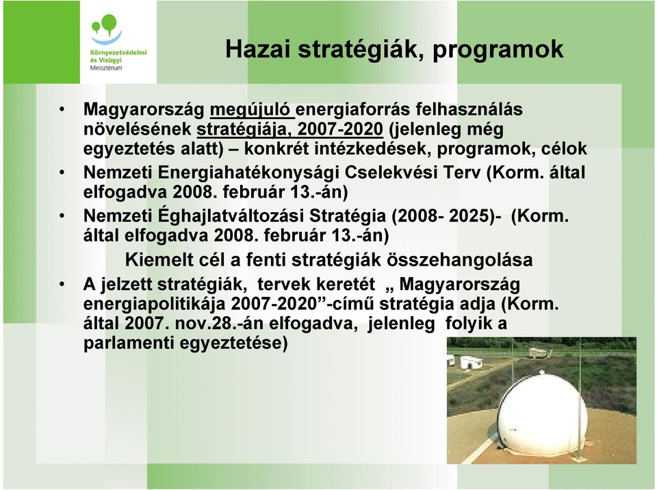 -án) Nemzeti Éghajlatváltozási Stratégia (2008-2025)- (Korm. által elfogadva 2008. február 13.