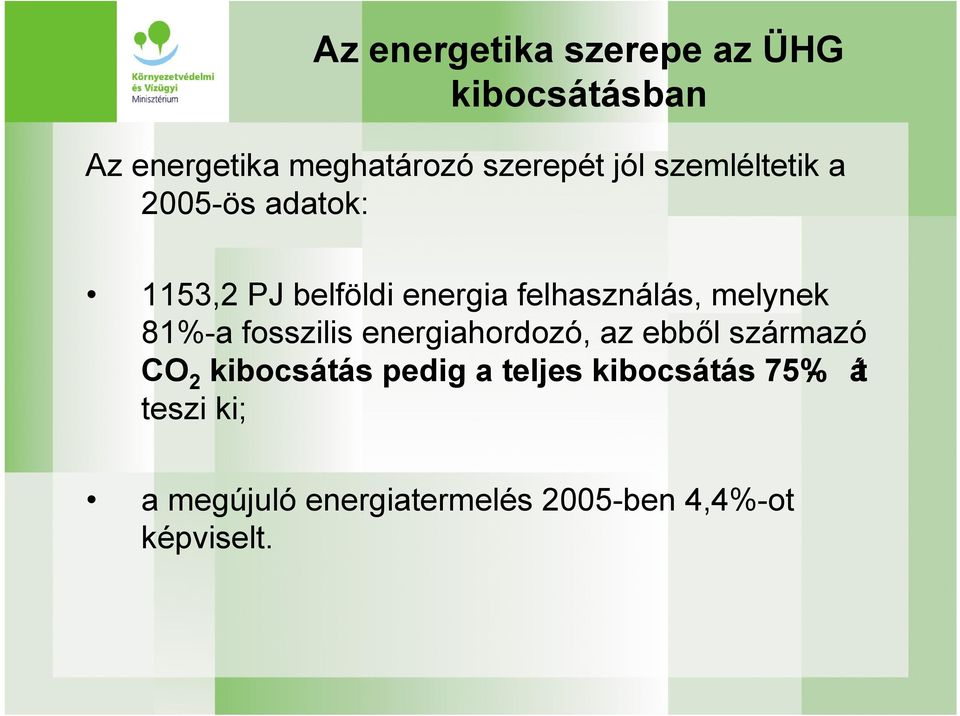 81%-a fosszilis energiahordozó, az ebből származó CO 2 kibocsátás pedig a teljes