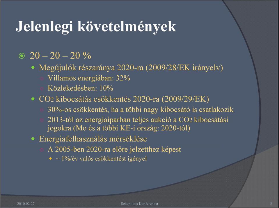 is csatlakozik 2013-tól az energiaiparban teljes aukció a CO2 kibocsátási jogokra (Mo és a többi KE-i ország: