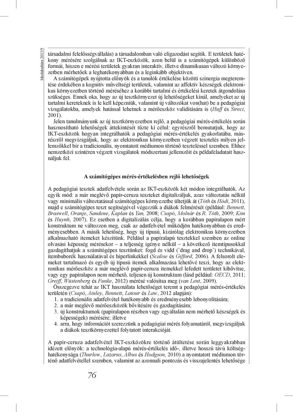 mérhetőek a leghatékonyabban és a leginkább objektíven.
