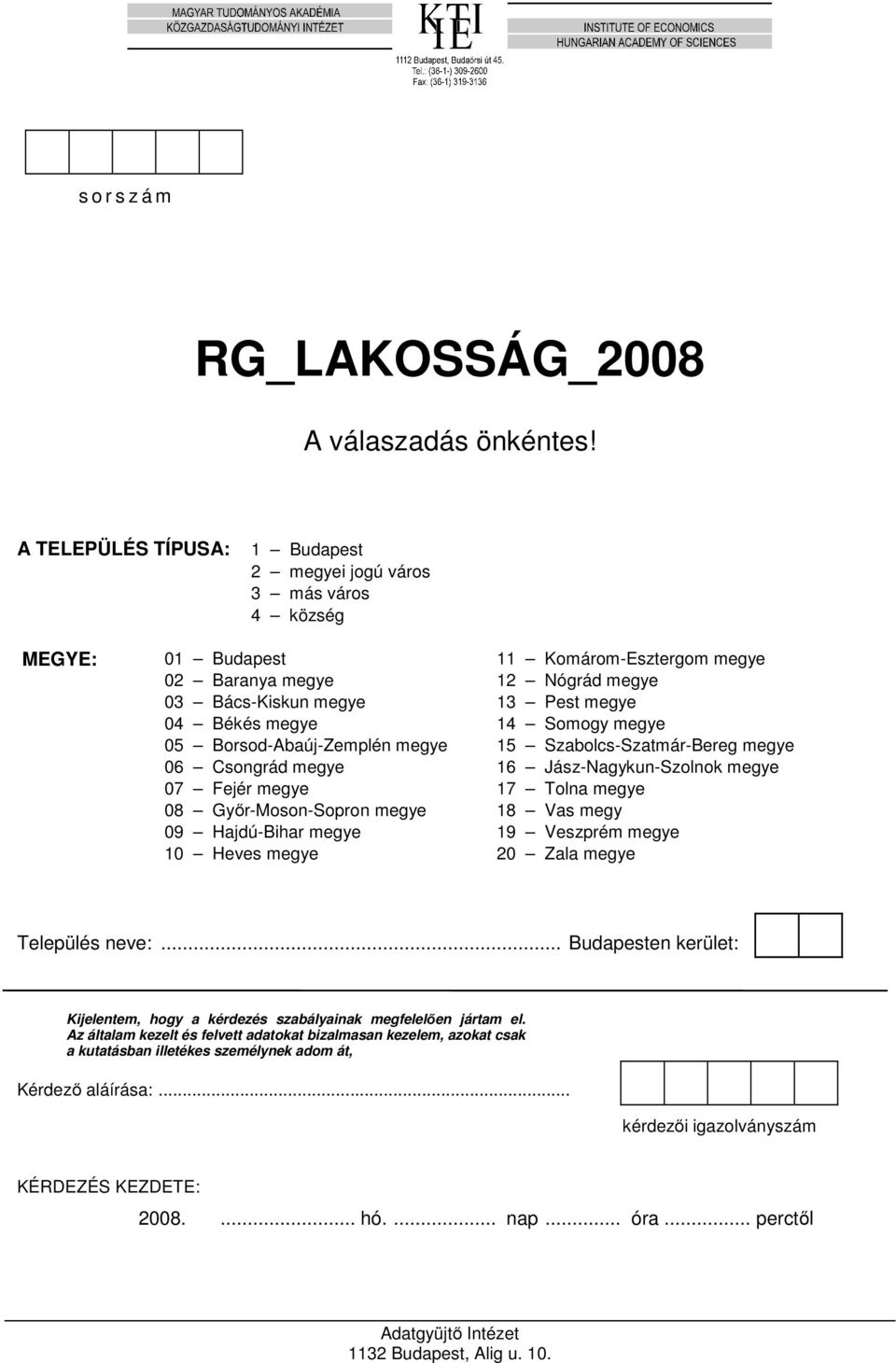 Fejér megye 08 Győr-Moson-Sopron megye 09 Hajdú-Bihar megye 10 Heves megye 11 Komárom-Esztergom megye 12 Nógrád megye 13 Pest megye 14 Somogy megye 15 Szabolcs-Szatmár-Bereg megye 16