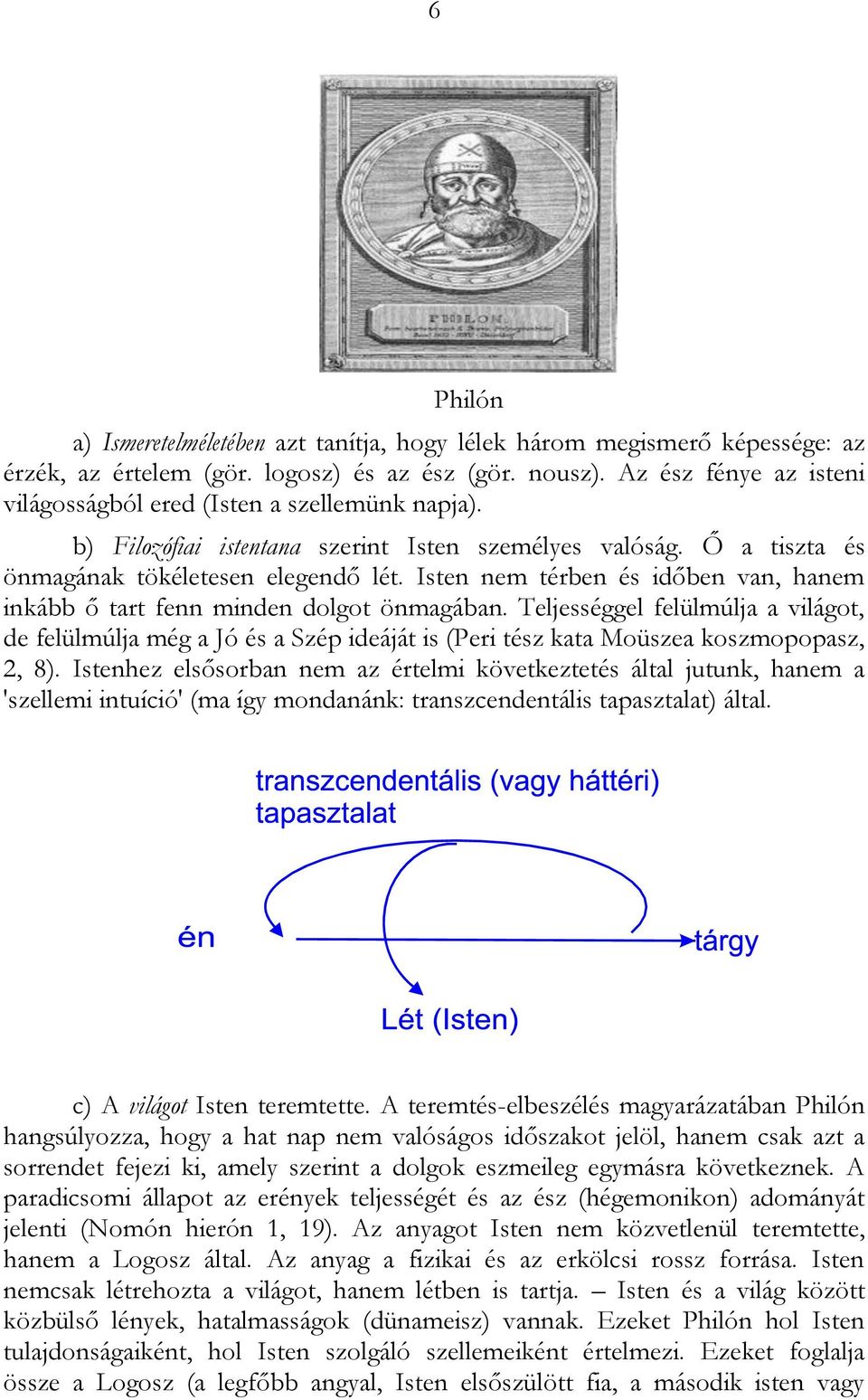 Isten nem térben és időben van, hanem inkább ő tart fenn minden dolgot önmagában.