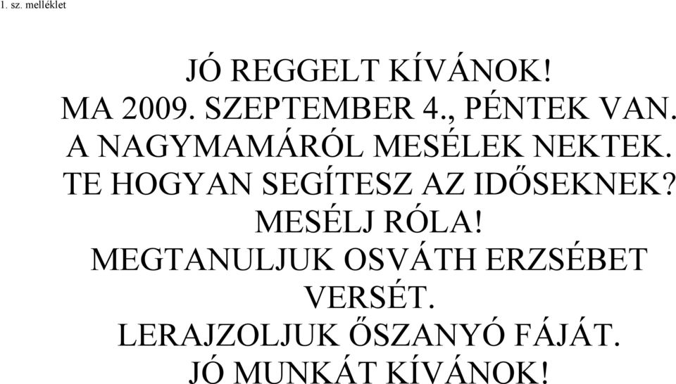 TE HOGYAN SEGÍTESZ AZ IDŐSEKNEK? MESÉLJ RÓLA!