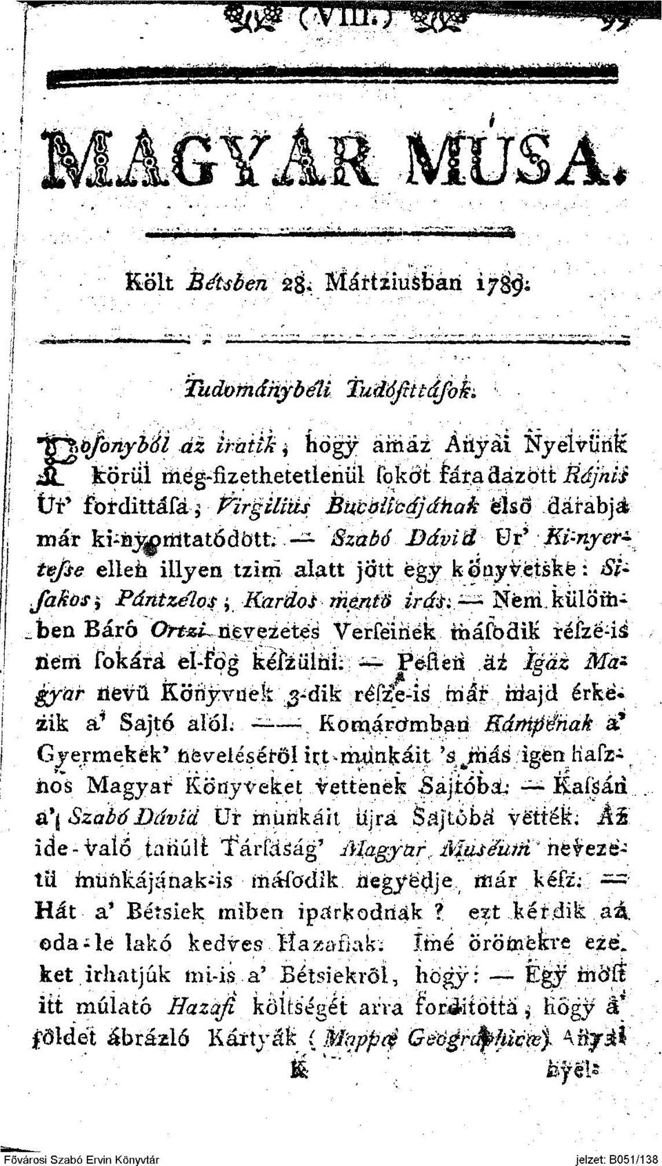 PírgiUus Buvöliúájáhak első darabja, már ki-nj^pmtatódótt; '&ff cf Dávid Hr* Ki-nyen I íig/fo? elleti iilyen tzirri alatt jött égy könyvétské: /- jl Jakos\ Pántzélos, Rardo* mentő irás: Ném.