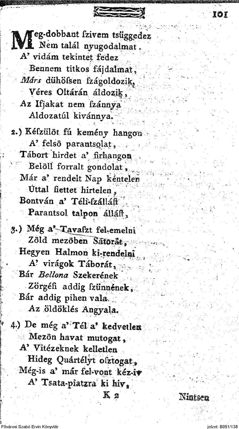 Belölí forralt gondolat, Már a* rendelt Nap kéntelen, * Úttal fiettet hirtelen? * Bontván a* TélWzálláft"".', Parantsol talpon állaft, 3.) Még a'-xavaszt felemelni Zöld mezőben Sátor t f * -.