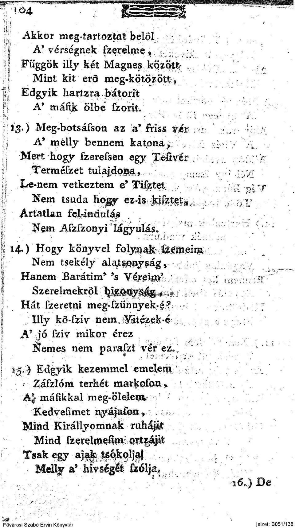 jöfítgt^,. % ;. ;,r Ártatlan fel-iadtilájs, " Nem ASzSzonyi lágyulás. \ * fc \, -.