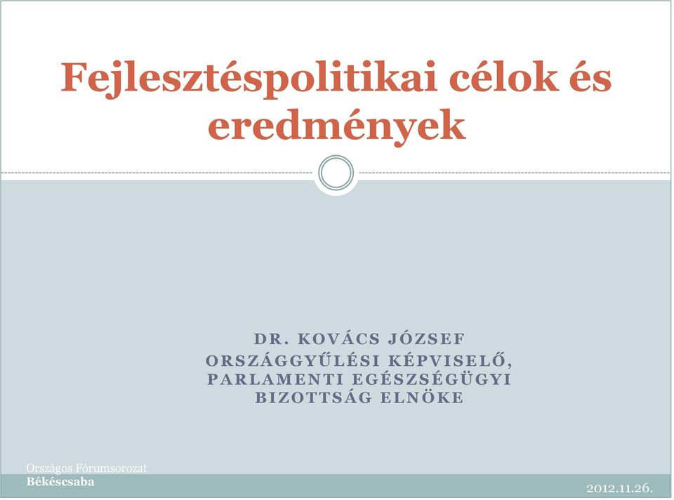 KOVÁCS JÓZSEF ORSZÁGGYŰLÉSI KÉPVISELŐ,