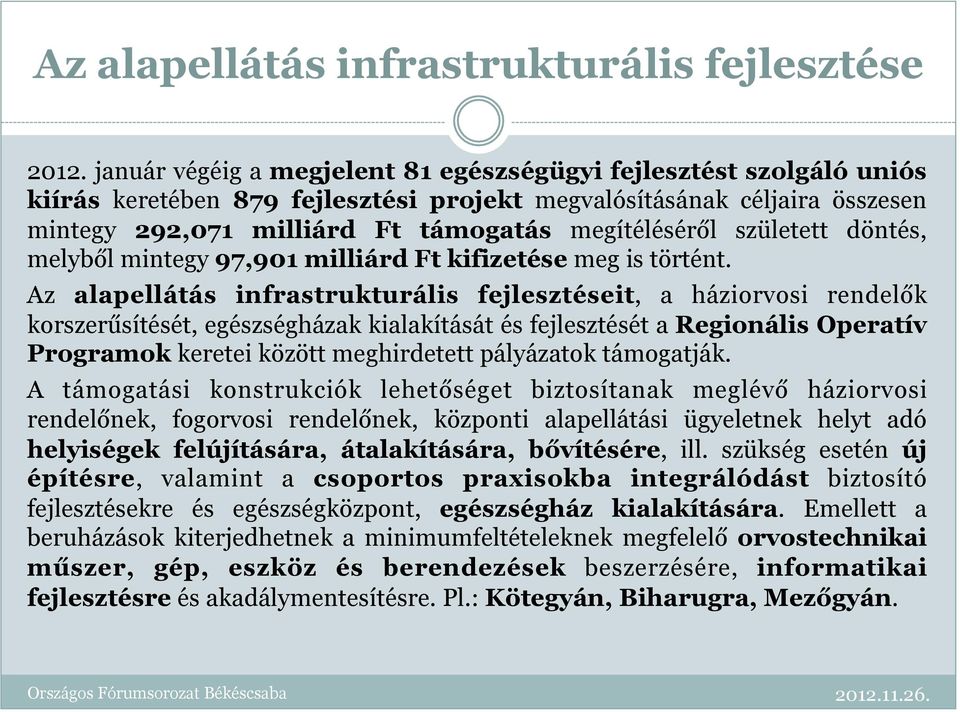 született döntés, melyből mintegy 97,901 milliárd Ft kifizetése meg is történt.