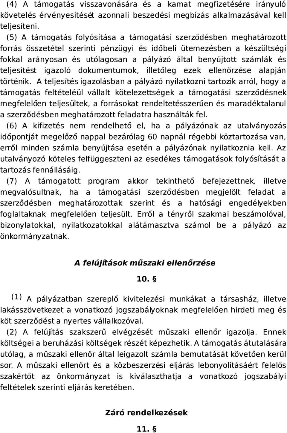 számlák és teljesítést igazoló dokumentumok, illetőleg ezek ellenőrzése alapján történik.