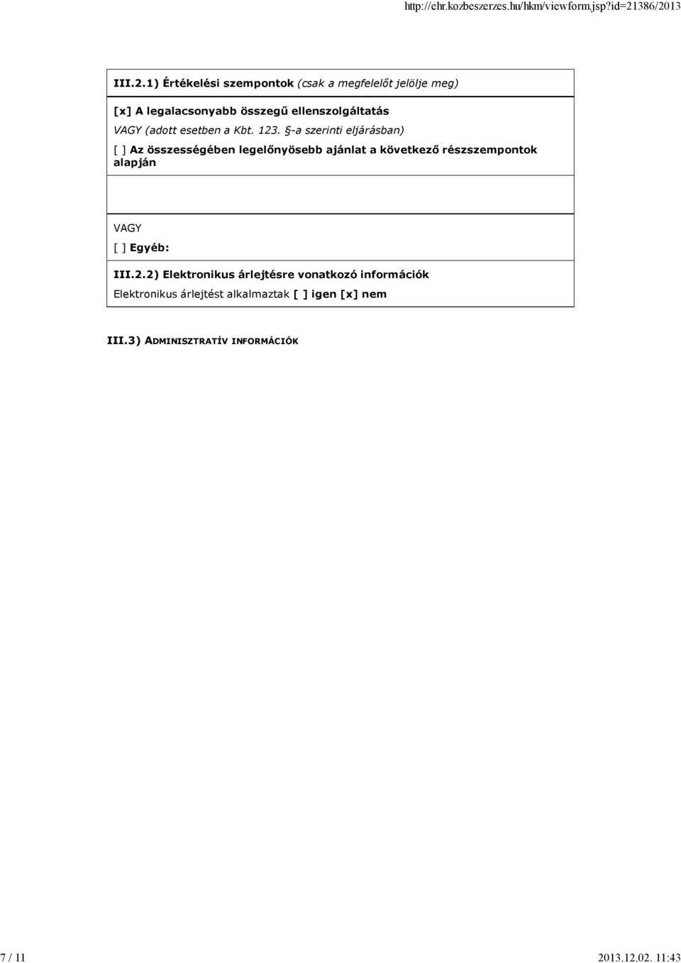 02. 11:43 III.2.1) Értékelési szempontok (csak a megfelelőt jelölje meg) [x] A legalacsonyabb összegű