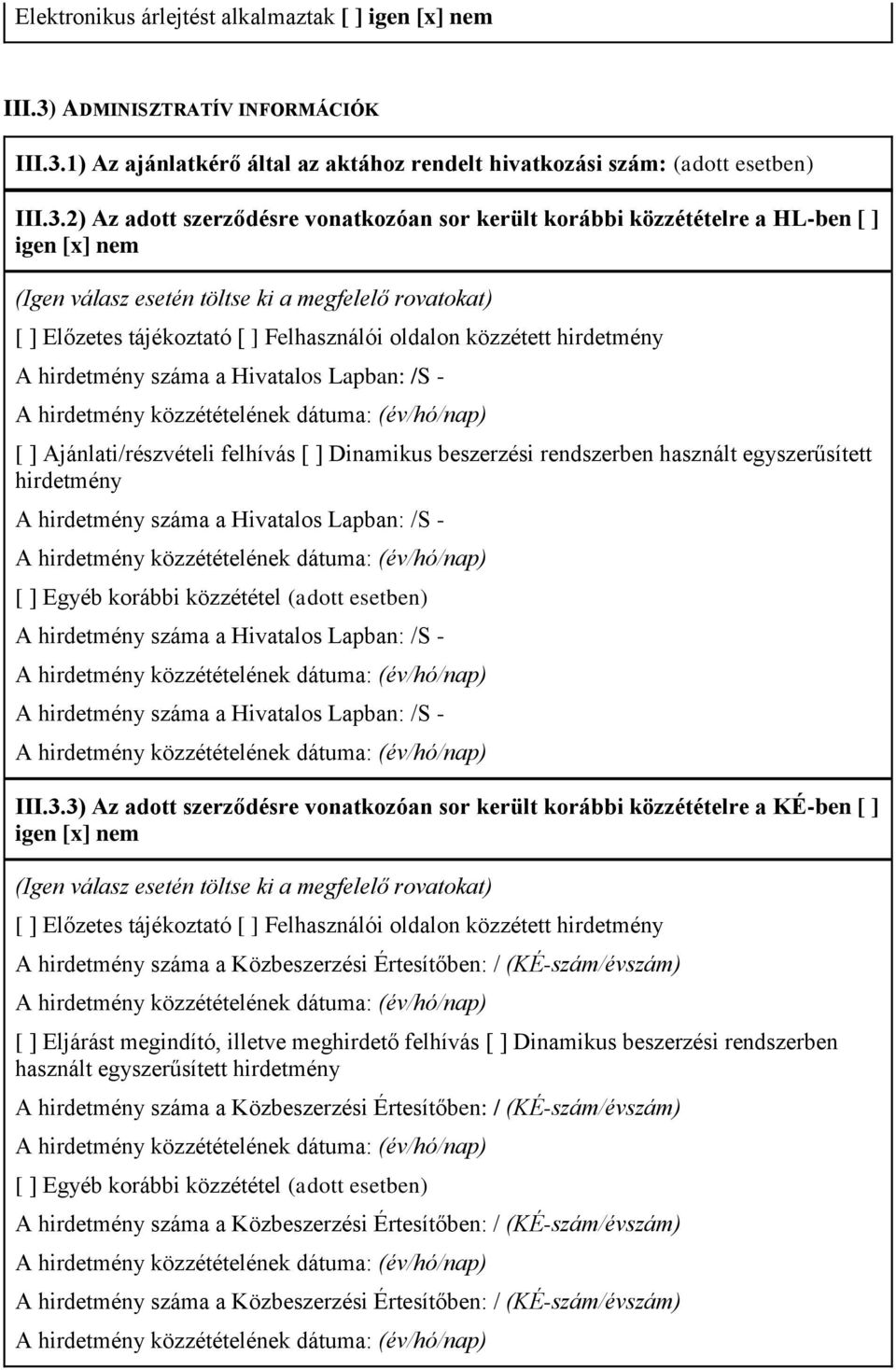 1) Az ajánlatkérő által az aktához rendelt hivatkozási szám: (adott esetben) III.3.