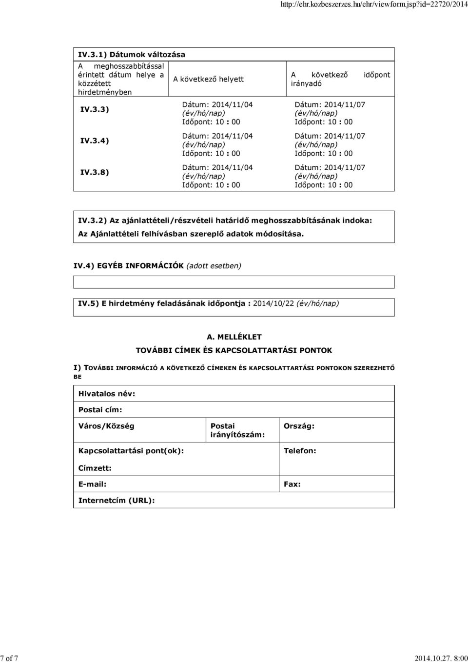 5) E hirdetmény feladásának időpontja : 2014/10/22 A.
