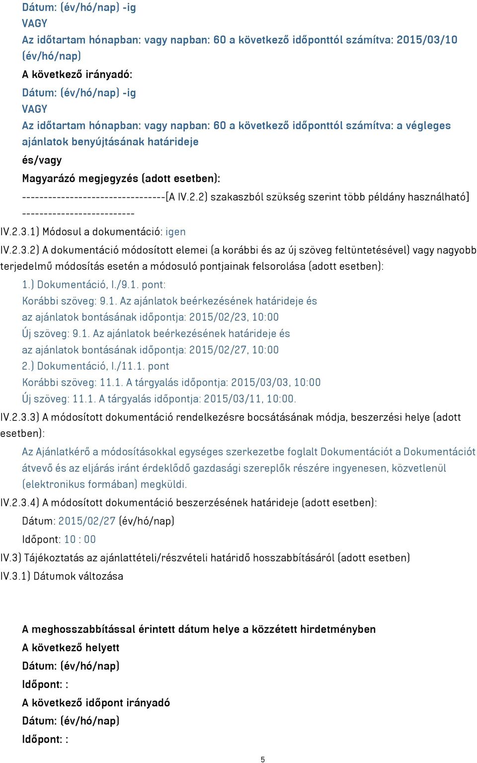 2) szakaszból szükség szerint több példány használható] -------------------------- IV.2.3.