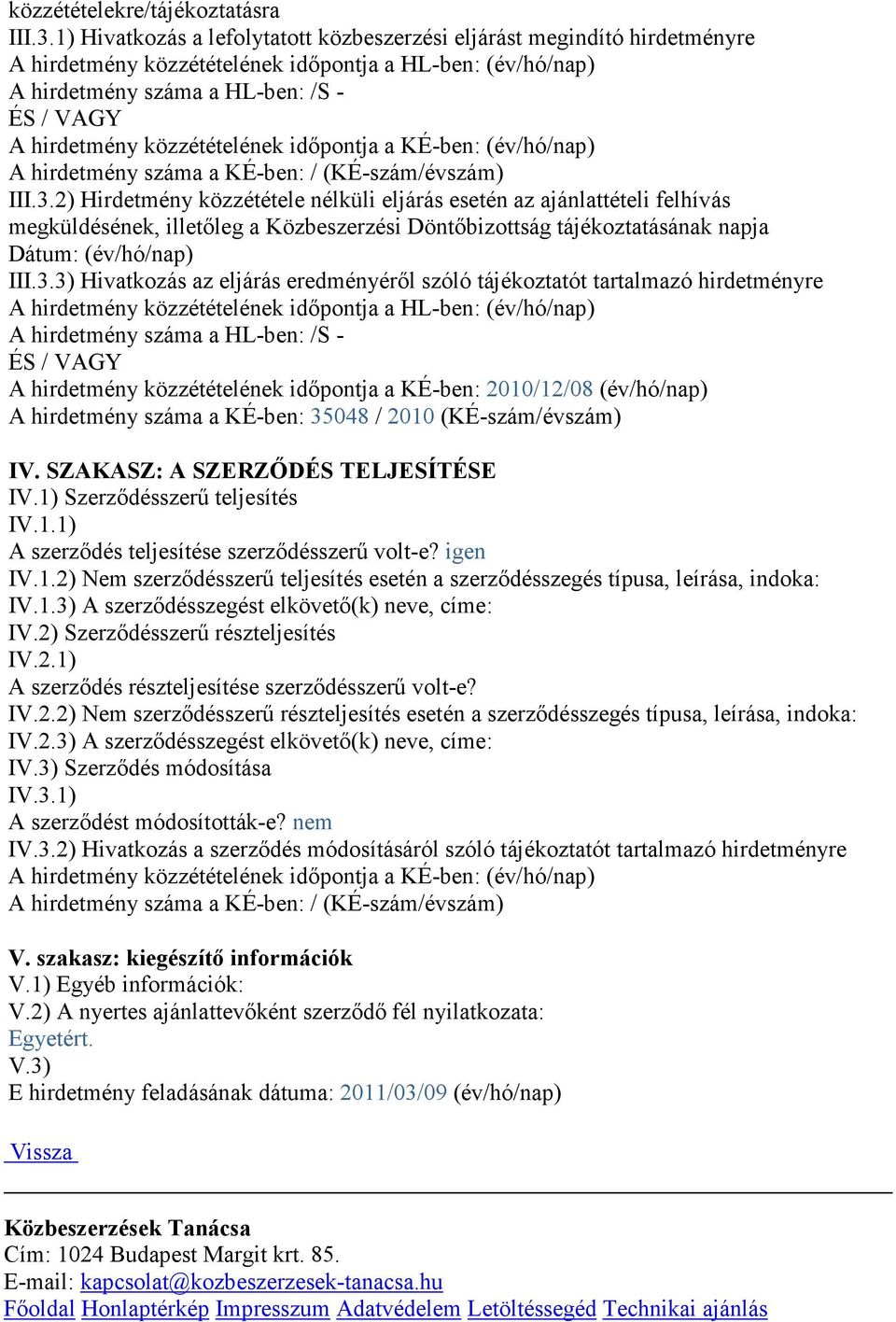 közzétételének idıpontja a KÉ-ben: (év/hó/nap) A hirdetmény száma a KÉ-ben: / (KÉ-szám/évszám) III.3.