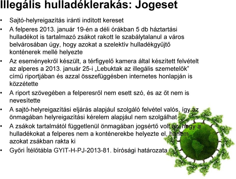 eseményekről készült, a térfigyelő kamera által készített felvételt az alperes a 2013.