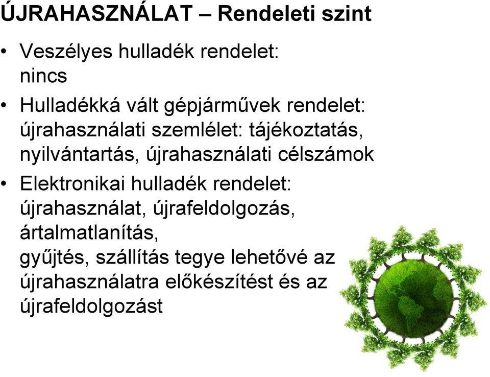 újrahasználati célszámok Elektronikai hulladék rendelet: újrahasználat,