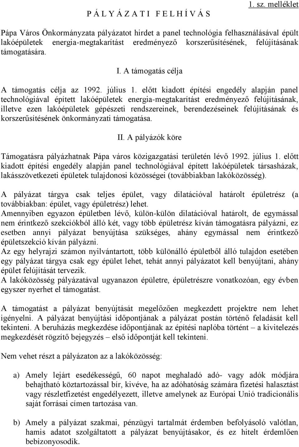 A támogatás célja A támogatás célja az 1992. július 1.