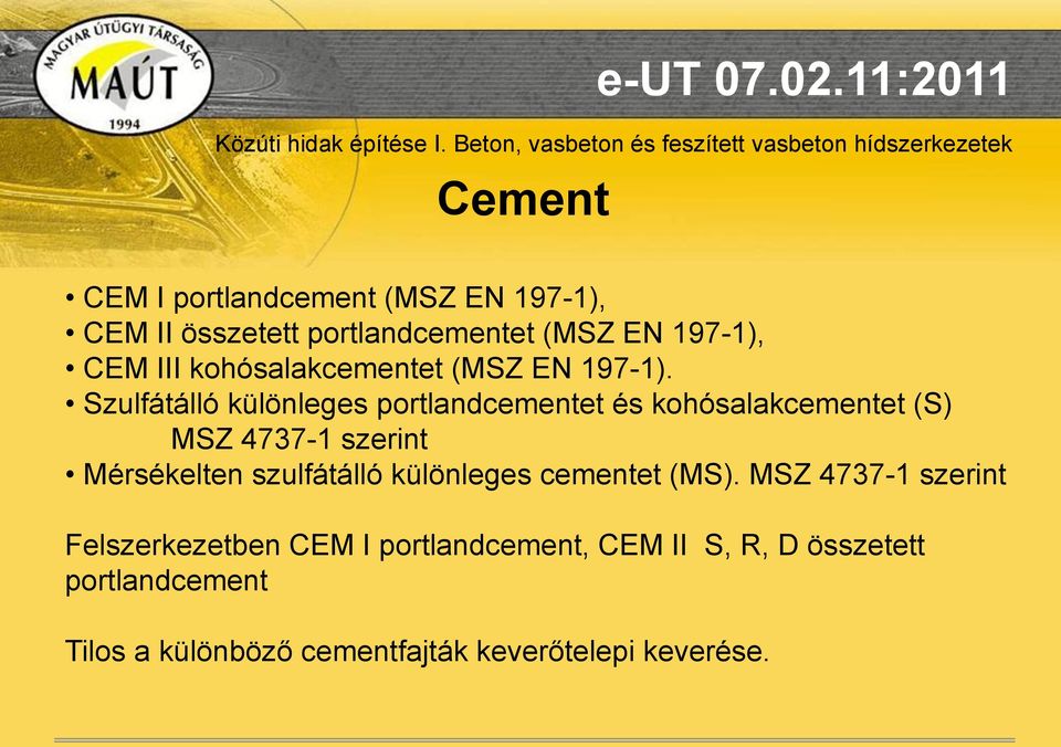 Szulfátálló különleges portlandcementet és kohósalakcementet (S) MSZ 4737-1 szerint Mérsékelten