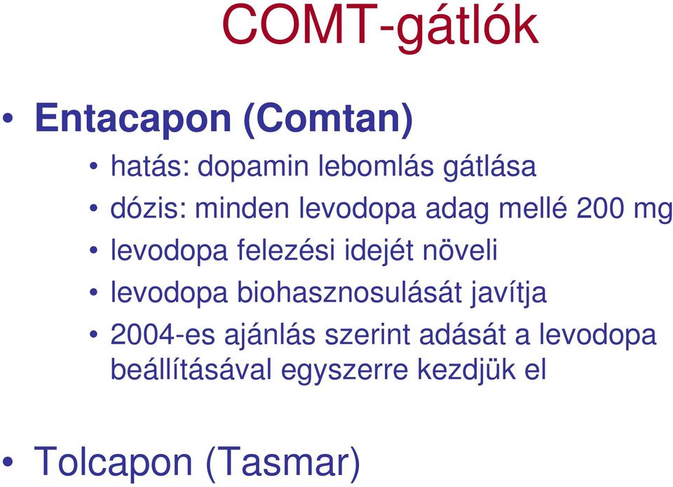 növeli levodopa biohasznosulását javítja 2004-es ajánlás szerint