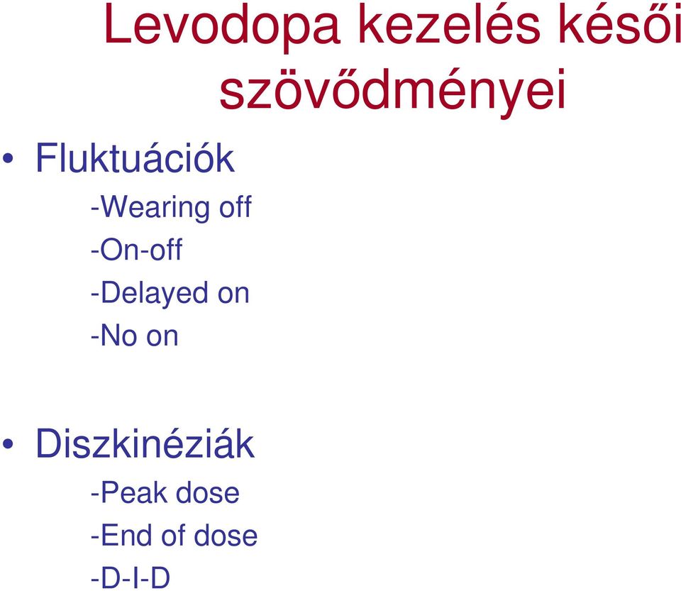 -Delayed on -No on szövődményei