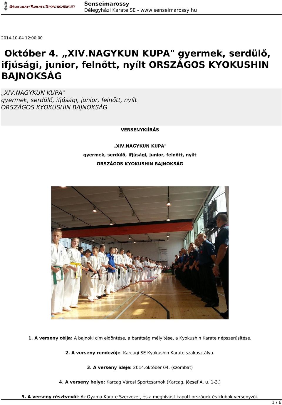 NAGYKUN KUPA" gyermek, serdülő, ifjúsági, junior, felnőtt, nyílt ORSZÁGOS KYOKUSHIN BAJNOKSÁG 1.