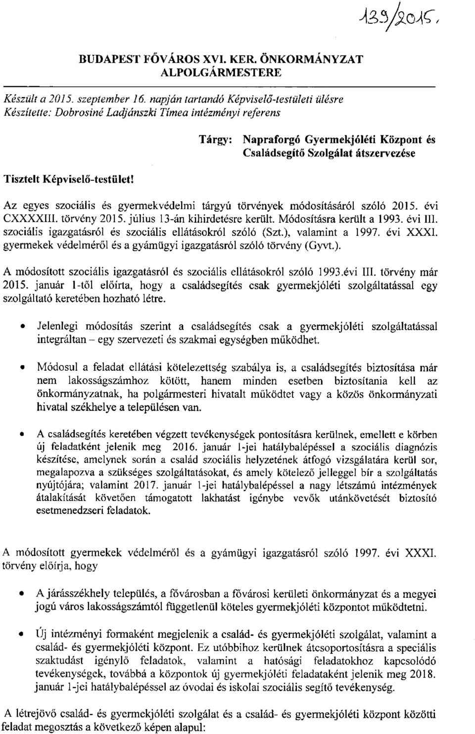 Tárgy: Napraforgó Gyermekjóléti Központ és Családsegítő Szolgálat átszervezése Az egyes szociális és gyermekvédelmi tárgyú törvények módosításáról szóló 2015. évi CXXXXIII. törvény 2015.