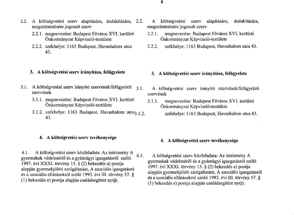 3. A költségvetési szerv irányítása, felügyelete 3> A költségvetési szerv irányítása, felügyelete 3.1.