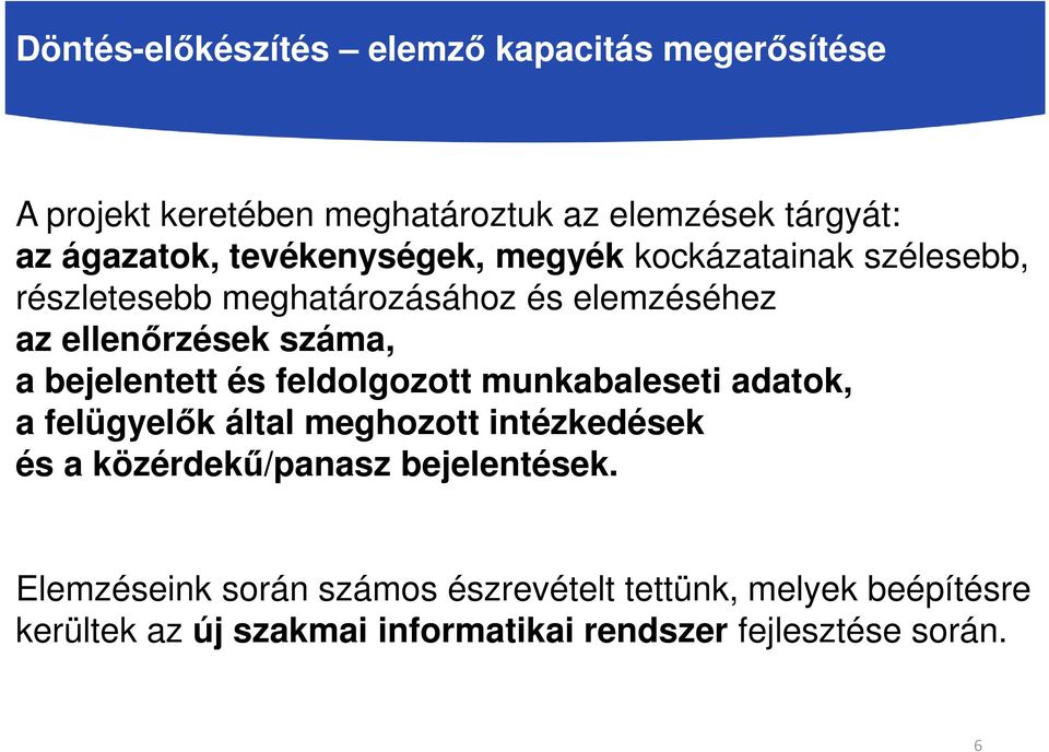 bejelentett és feldolgozott munkabaleseti adatok, a felügyelők által meghozott intézkedések és a közérdekű/panasz