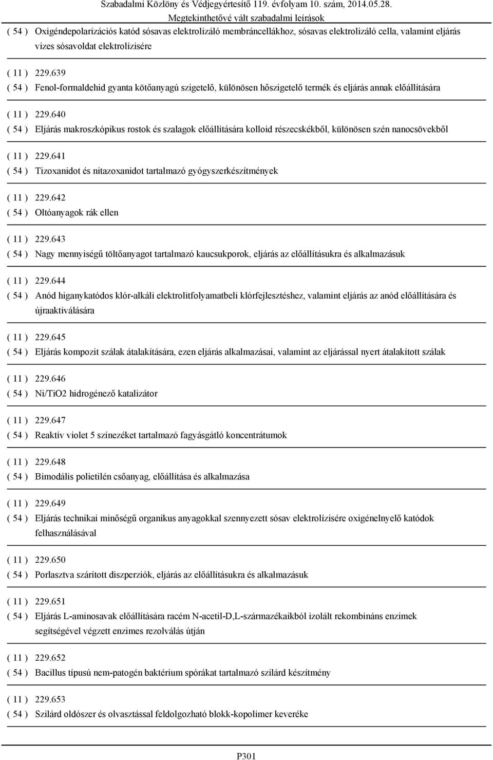 640 ( 54 ) Eljárás makroszkópikus rostok és szalagok előállítására kolloid részecskékből, különösen szén nanocsövekből ( 11 ) 229.